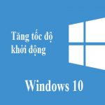 tang-toc-do-khoi-dong-win-10