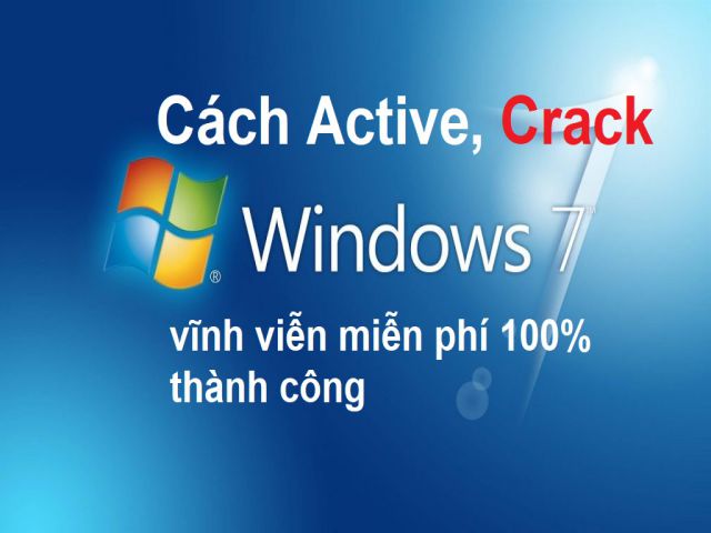 Cách Active, Crack Win 7 vĩnh viễn miễn phí 100% thành công