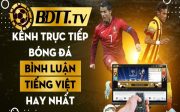 bdtt-tv-kenh-truc-tiep-bong-da-binh-luan-tieng-viet-hay-nhat